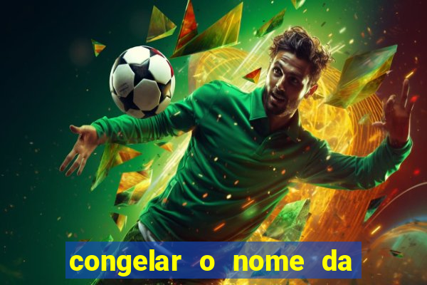 congelar o nome da pessoa no congelador